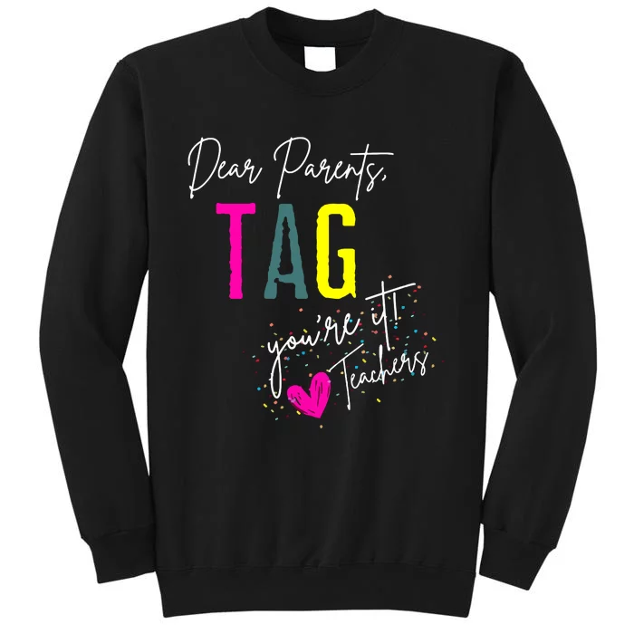 Dear Parents Tag YouRe It! Tall Sweatshirt