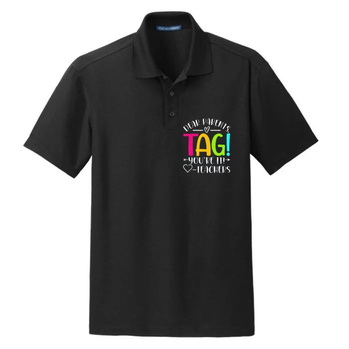 Dear Parents Tag You're It Love Teachers Last Day of School Dry Zone Grid Performance Polo