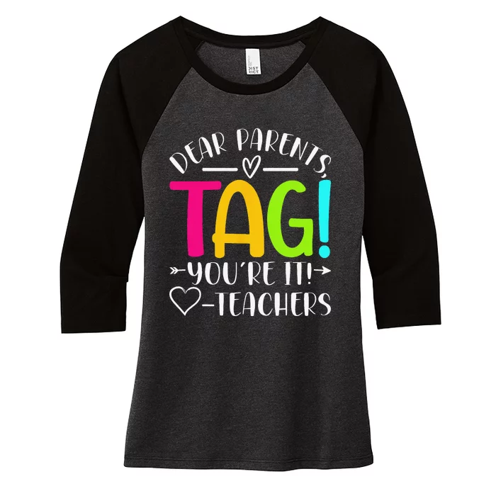 Dear Parents Tag You're It Love Teachers Last Day of School Women's Tri-Blend 3/4-Sleeve Raglan Shirt