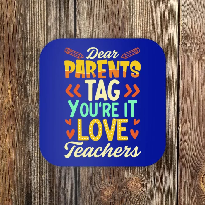 Dear Parents Tag You're It Love Teacher Funny Graduation Gift Coaster