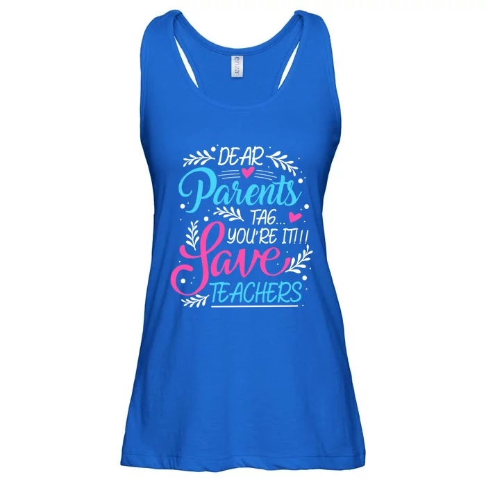 Dear Parents Tag You're It !!! Love Teachers Meaningful Gift Ladies Essential Flowy Tank