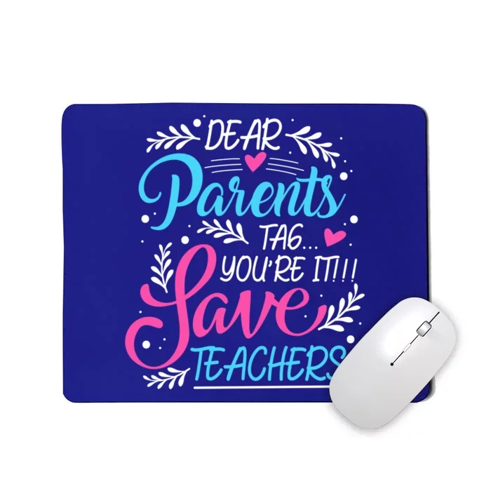 Dear Parents Tag You're It !!! Love Teachers Meaningful Gift Mousepad