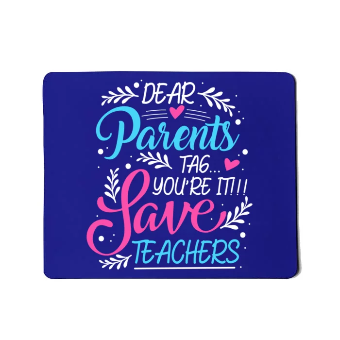 Dear Parents Tag You're It !!! Love Teachers Meaningful Gift Mousepad