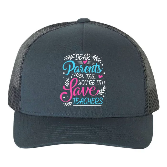 Dear Parents Tag You're It !!! Love Teachers Meaningful Gift Yupoong Adult 5-Panel Trucker Hat