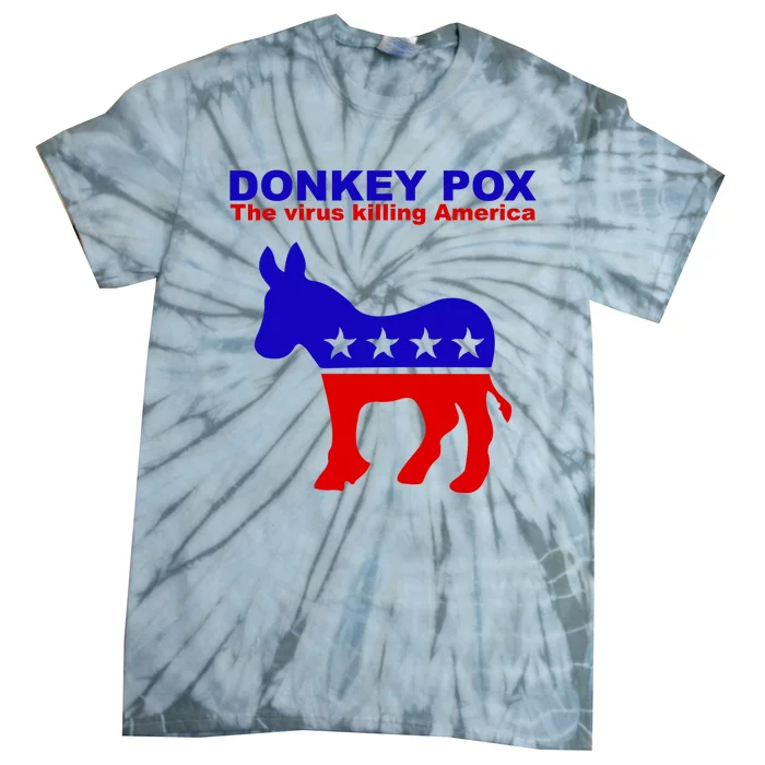 Donkey Pox The Virus Killing America Funny Tie-Dye T-Shirt