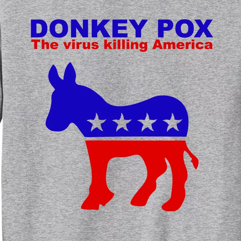 Donkey Pox The Virus Killing America Funny Tall Sweatshirt