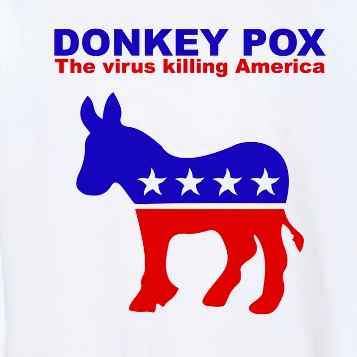 Donkey Pox The Virus Killing America Funny Garment-Dyed Sweatshirt