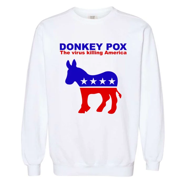 Donkey Pox The Virus Killing America Funny Garment-Dyed Sweatshirt