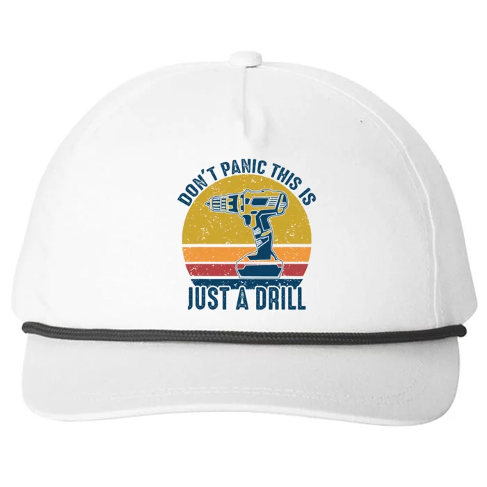 Dont Panic This Is Just A Drill Vintage Funny Tool DIY Gift Snapback Five-Panel Rope Hat