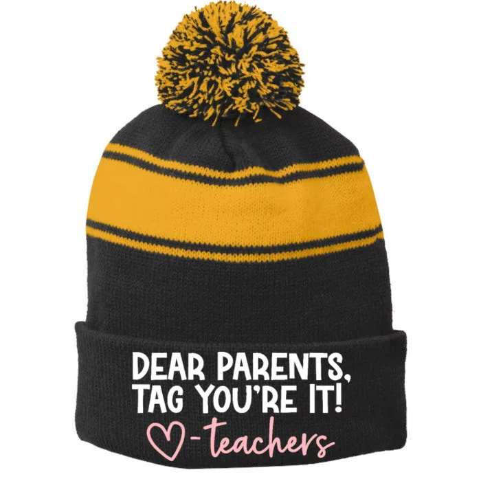 Dear Parents Tag You're It Love Teachers Last Day Of School Stripe Pom Pom Beanie