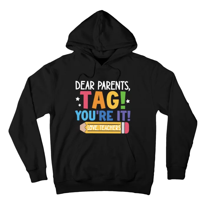 Dear Parents Tag YouRe It Love Teachers Hoodie