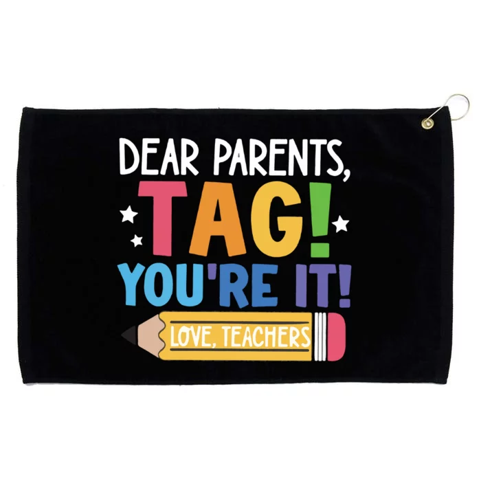 Dear Parents Tag YouRe It Love Teachers Grommeted Golf Towel