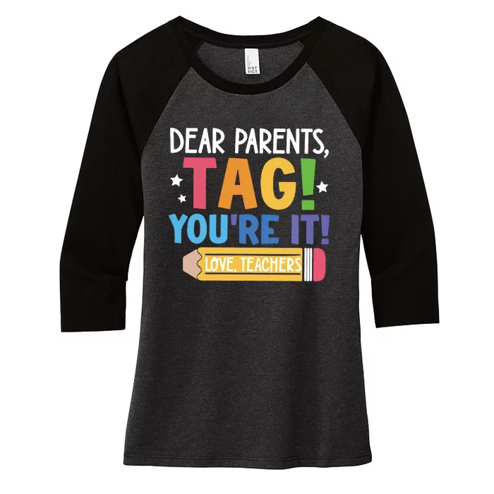 Dear Parents Tag YouRe It Love Teachers Women's Tri-Blend 3/4-Sleeve Raglan Shirt