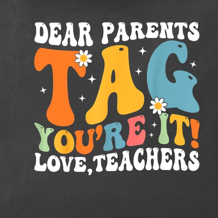 Dear Parents Tag Youre It Love Teachers Last Day Of School Zip Tote Bag