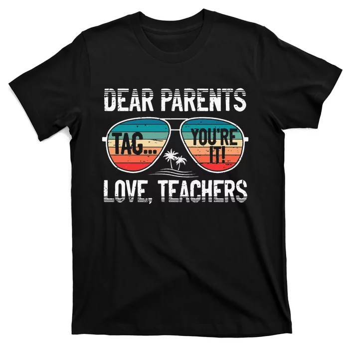 Dear Parents Tag You're It Love Teachers Summer School T-Shirt