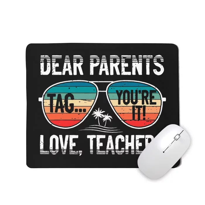 Dear Parents Tag You're It Love Teachers Summer School Mousepad