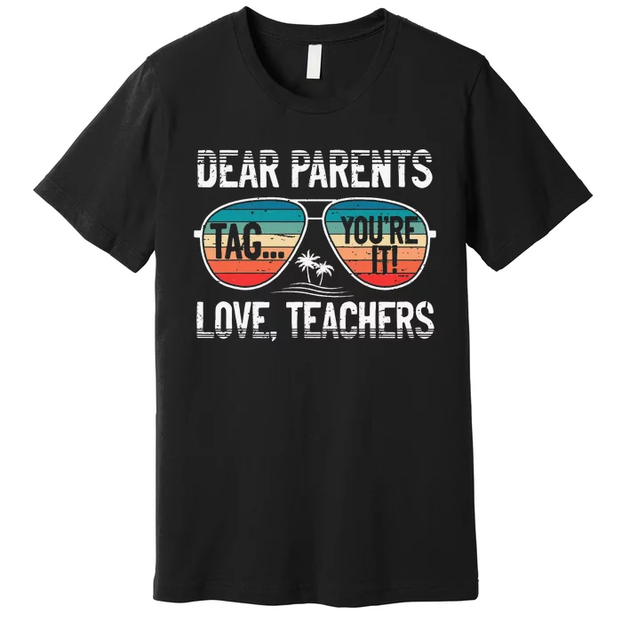 Dear Parents Tag You're It Love Teachers Summer School Premium T-Shirt