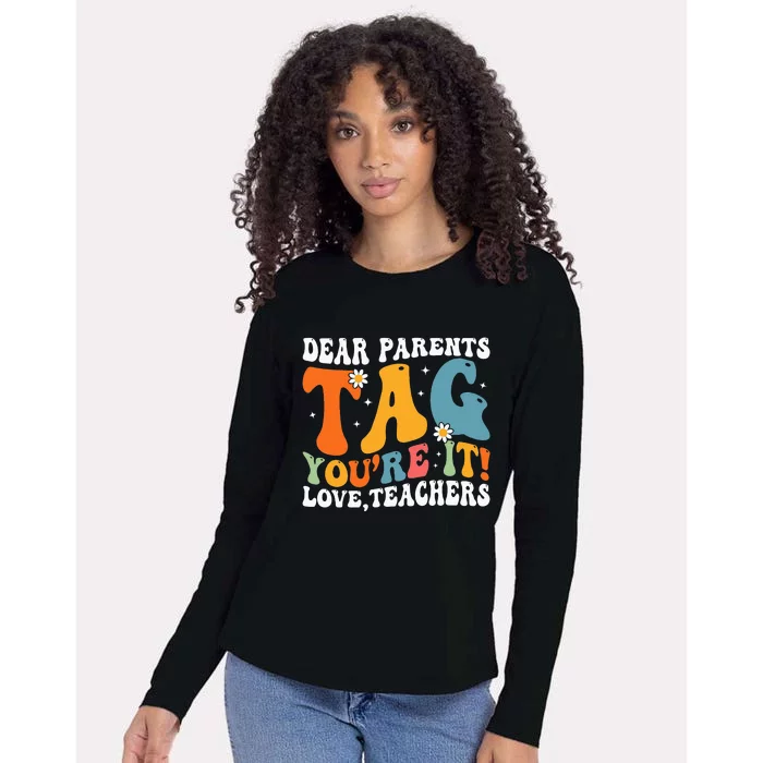 Dear Parents Tag Youre It Love Teachers Last Day Of School Womens Cotton Relaxed Long Sleeve T-Shirt