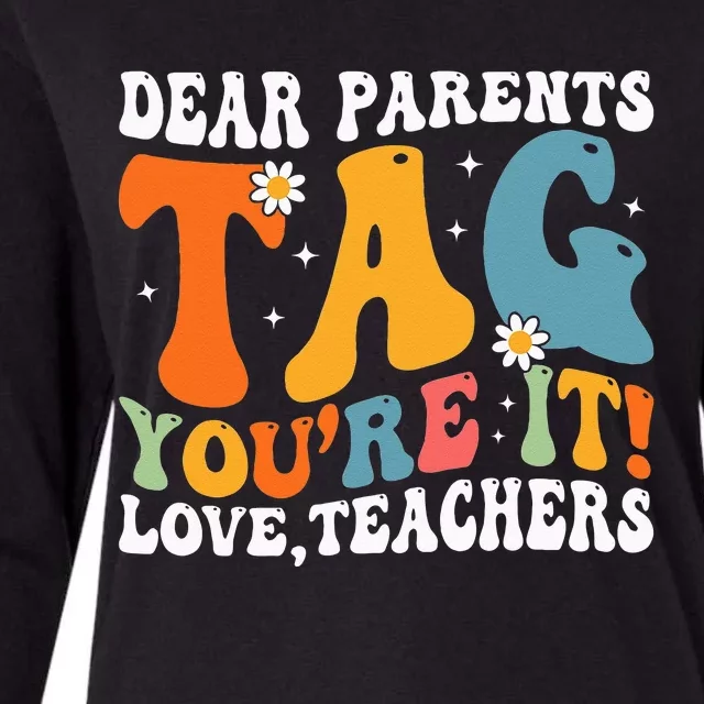 Dear Parents Tag Youre It Love Teachers Last Day Of School Womens Cotton Relaxed Long Sleeve T-Shirt