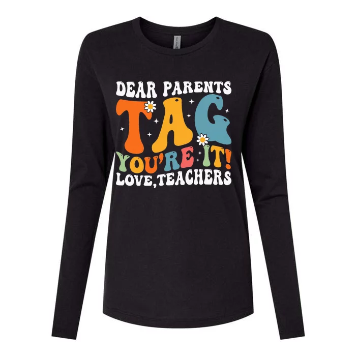 Dear Parents Tag Youre It Love Teachers Last Day Of School Womens Cotton Relaxed Long Sleeve T-Shirt