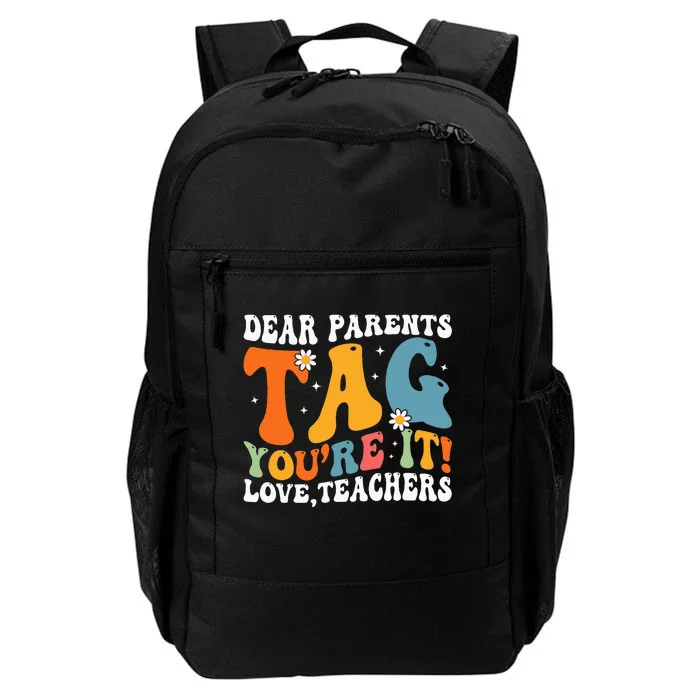 Dear Parents Tag Youre It Love Teachers Last Day Of School Daily Commute Backpack