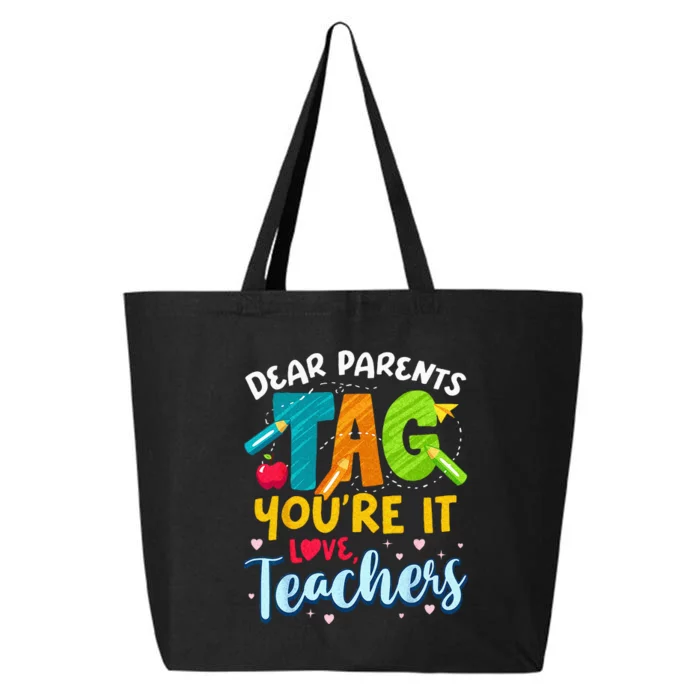 Dear Parents Tag Youre It Love Teachers End Of Year School 25L Jumbo Tote