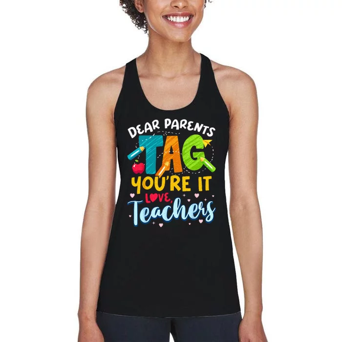 Dear Parents Tag Youre It Love Teachers End Of Year School Women's Racerback Tank