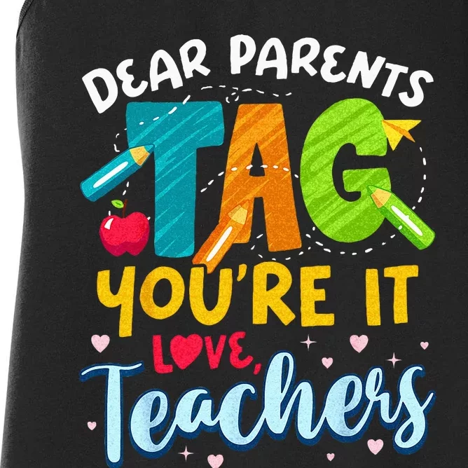 Dear Parents Tag Youre It Love Teachers End Of Year School Women's Racerback Tank