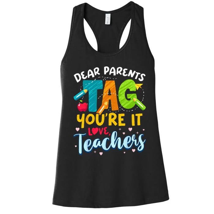 Dear Parents Tag Youre It Love Teachers End Of Year School Women's Racerback Tank