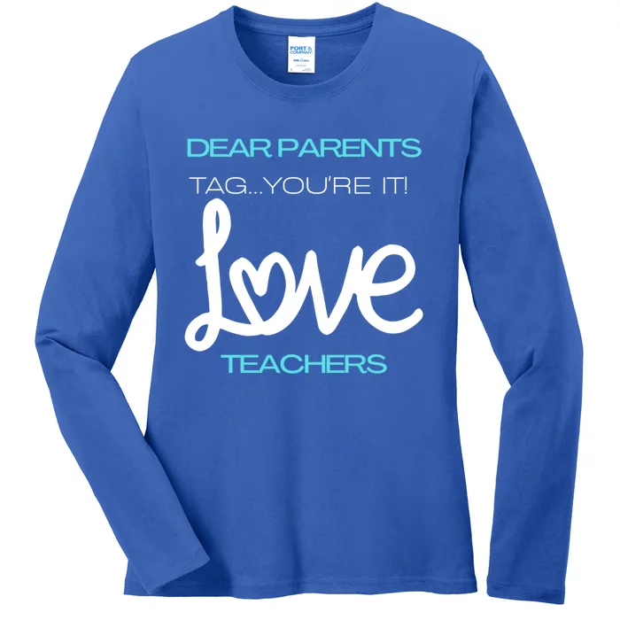 Dear Parents Tag Youre It Love Teacher First Day Of School Gift Ladies Long Sleeve Shirt