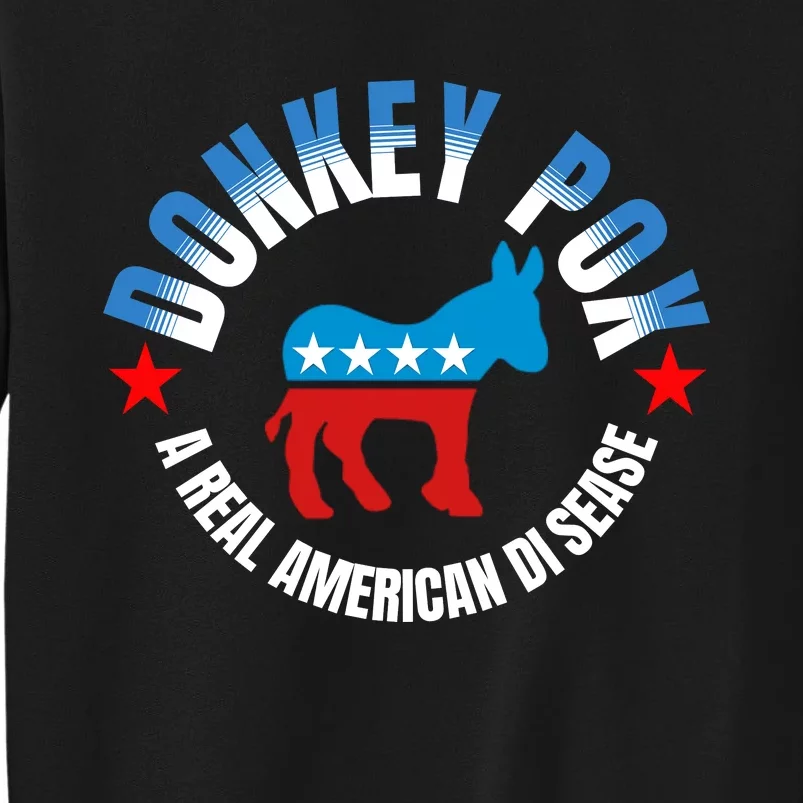 Donkey Pox The Disease Destroying America A Real American Disease Tall Sweatshirt