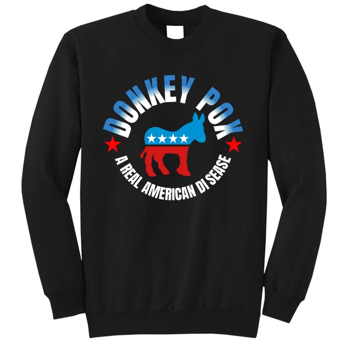 Donkey Pox The Disease Destroying America A Real American Disease Tall Sweatshirt