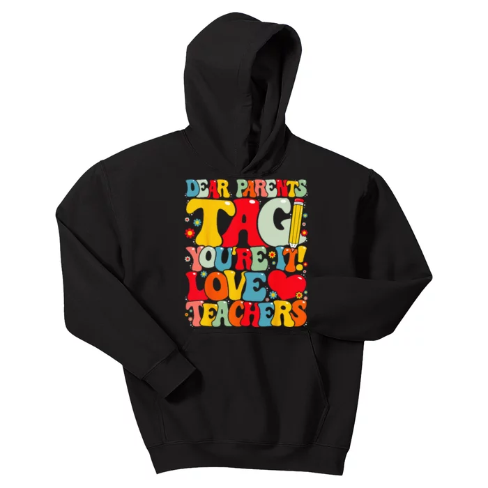 Dear Parents Tag You're It Love Teachers Last Day of School Kids Hoodie