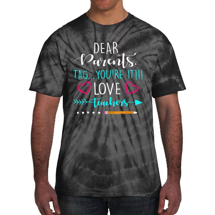 Dear Parents Tag Youre It Love Teacher Funny Tie-Dye T-Shirt