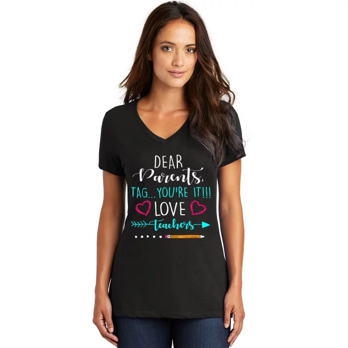 Dear Parents Tag Youre It Love Teacher Funny Women's V-Neck T-Shirt