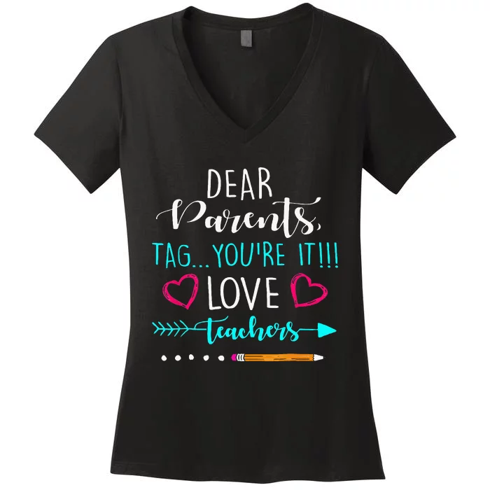 Dear Parents Tag Youre It Love Teacher Funny Women's V-Neck T-Shirt