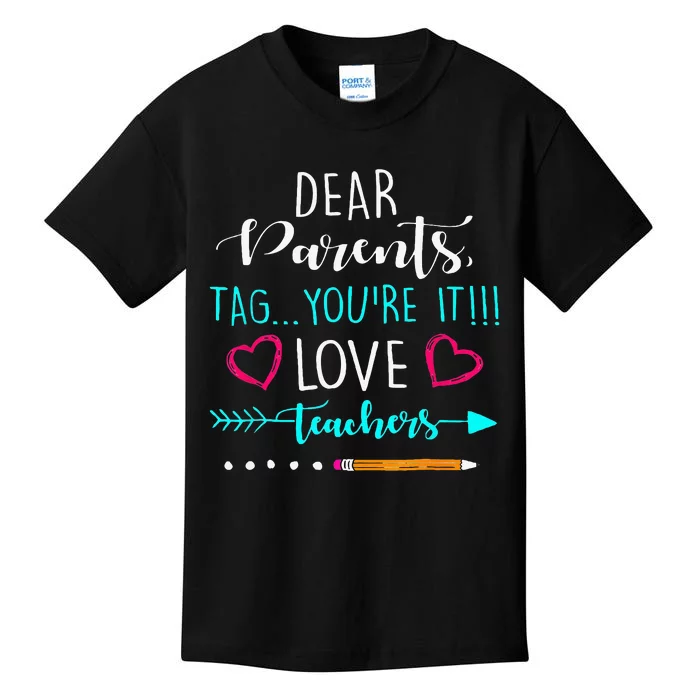 Dear Parents Tag Youre It Love Teacher Funny Kids T-Shirt