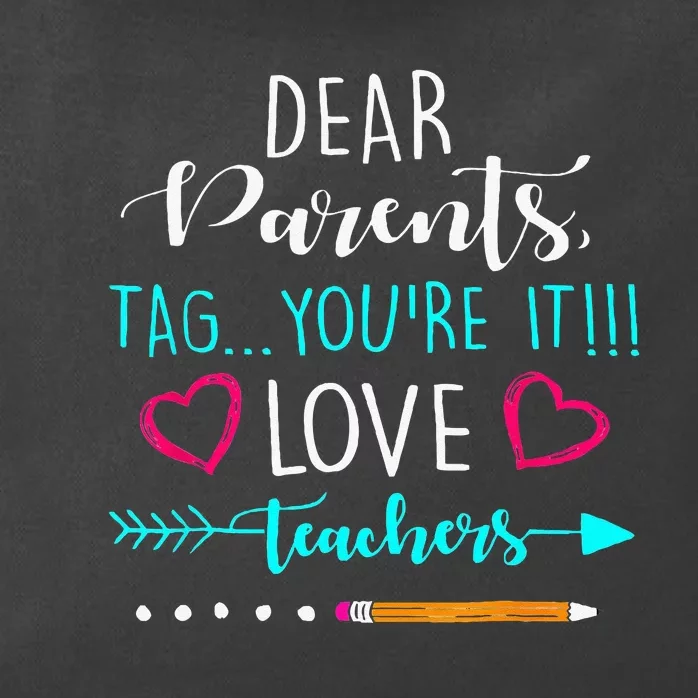 Dear Parents Tag Youre It Love Teacher Funny Zip Tote Bag