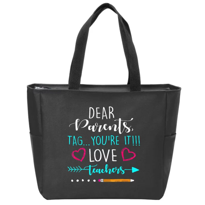 Dear Parents Tag Youre It Love Teacher Funny Zip Tote Bag