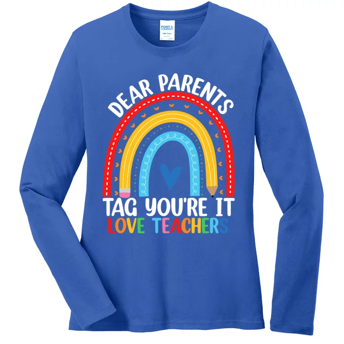 Dear Parents Tag Youre It Happy Last Day Of School Rainbow Cute Gift Ladies Long Sleeve Shirt