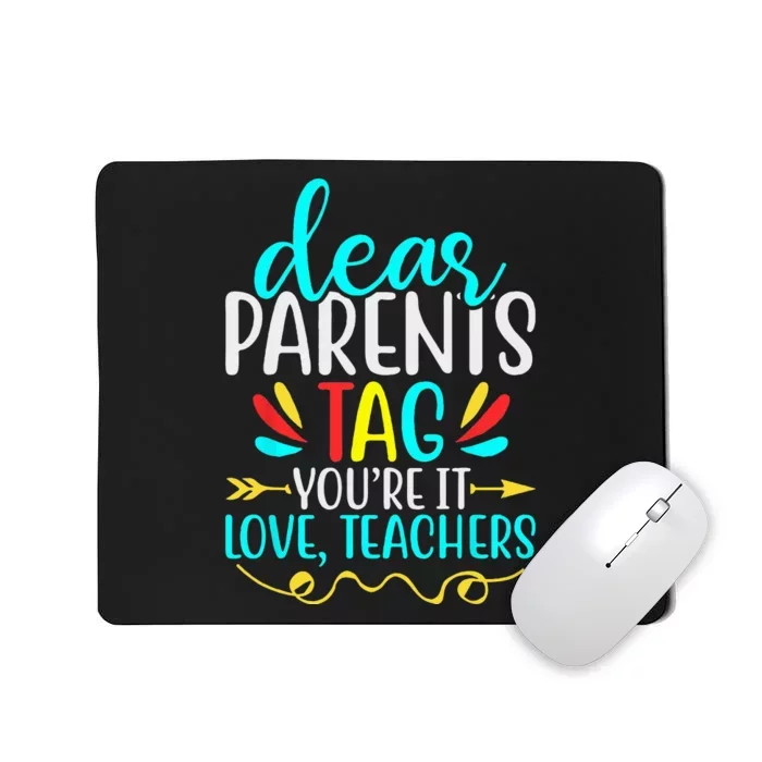 Dear Parents Tag  Teachers Last Day of School Mousepad