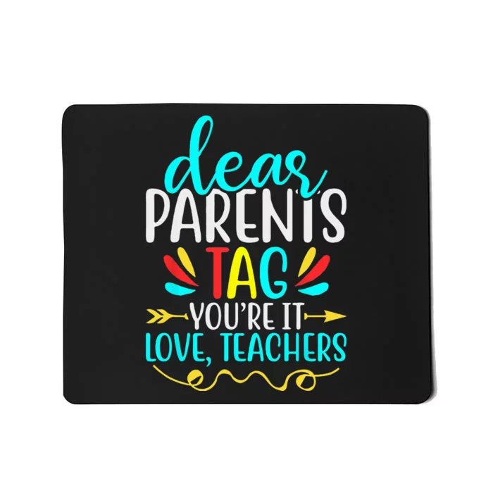 Dear Parents Tag  Teachers Last Day of School Mousepad