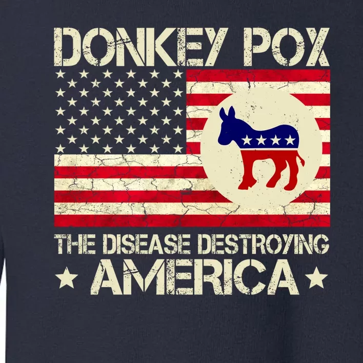 Donkey Pox The Disease Destroying America Funny Anti Biden Toddler Sweatshirt