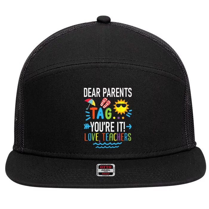 Dear Parents Tag Youre It Love Teachers Last Day Of School 7 Panel Mesh Trucker Snapback Hat