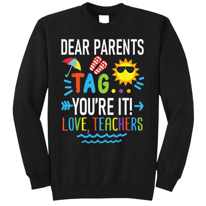 Dear Parents Tag Youre It Love Teachers Last Day Of School Sweatshirt