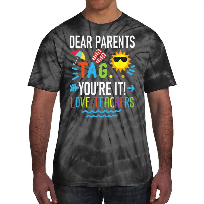 Dear Parents Tag Youre It Love Teachers Last Day Of School Tie-Dye T-Shirt