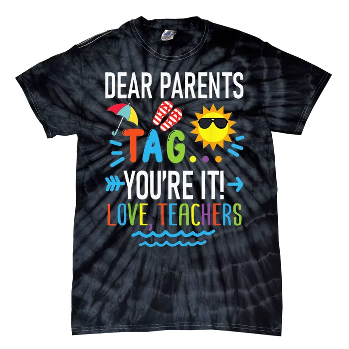 Dear Parents Tag Youre It Love Teachers Last Day Of School Tie-Dye T-Shirt