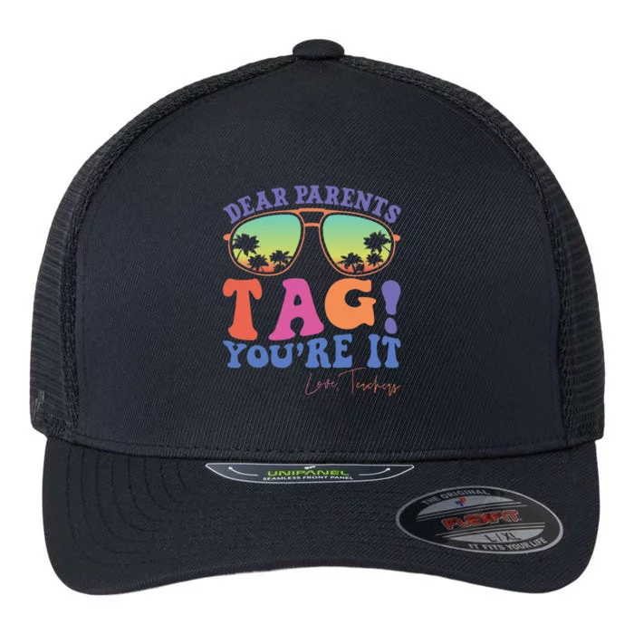 Dear Parents Tag YouRe It Love Teachers Last Day Of School Flexfit Unipanel Trucker Cap