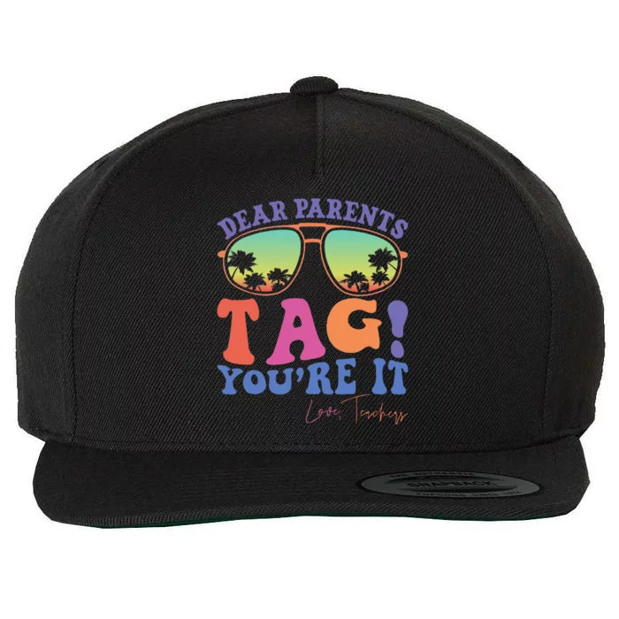 Dear Parents Tag YouRe It Love Teachers Last Day Of School Wool Snapback Cap