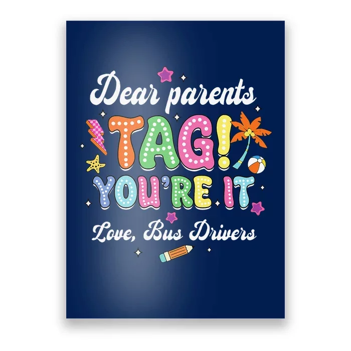 Dear Parents Tag YouRe It Loves Bus Drivers Last Day Poster